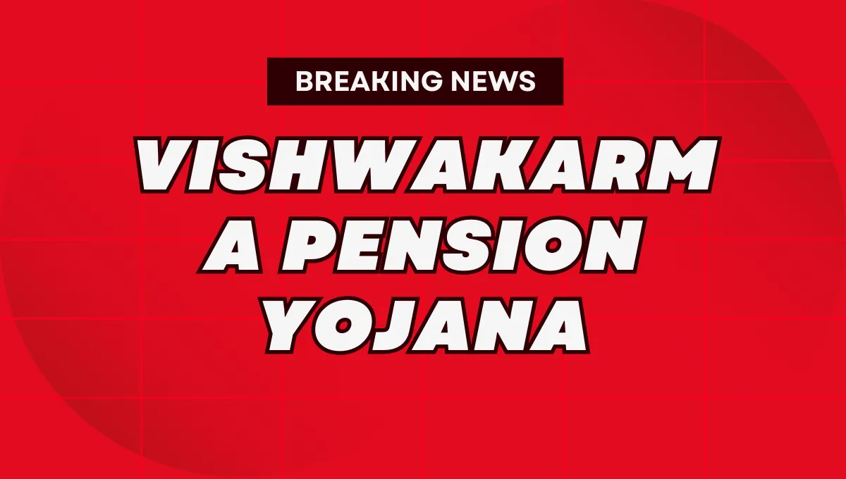 Vishwakarma Pension Yojana