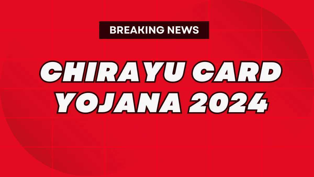 Chirayu Card Yojana 2024