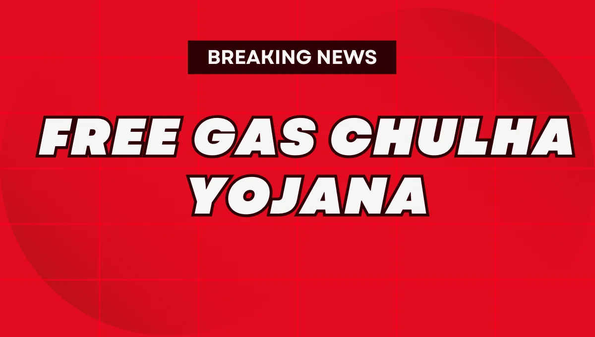 Free Gas Chulha Yojana